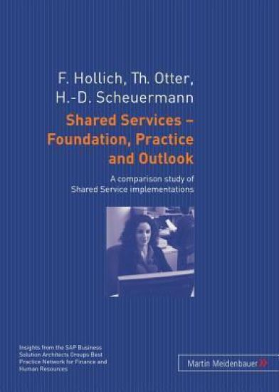 Shared Services – Foundation, Practice and Outlook