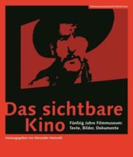Das sichtbare Kino (German–language Edition) – Fünfzig Jahre Filmmuseum: Texte, Bilder, Dokumente