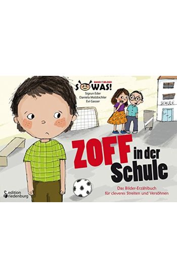 Zoff in der Schule - Das Bilder-Erzählbuch für cleveres Streiten und Versöhnen