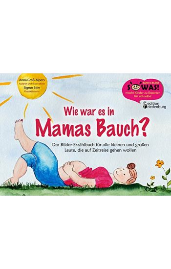 Wie war es in Mamas Bauch?