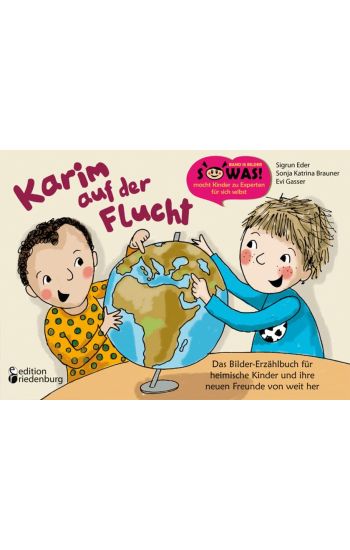 Karim auf der Flucht - Das Bilder-Erzählbuch für heimische Kinder und ihre neuen Freunde von weit her