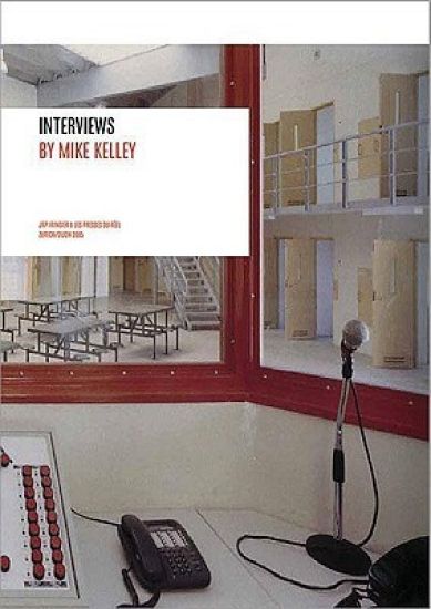 Interviews by Mike Kelley (1986-2004)