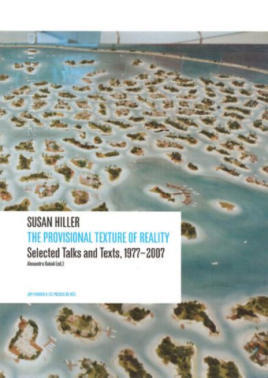 Susan Hiller - The Provisional Texture of Reality