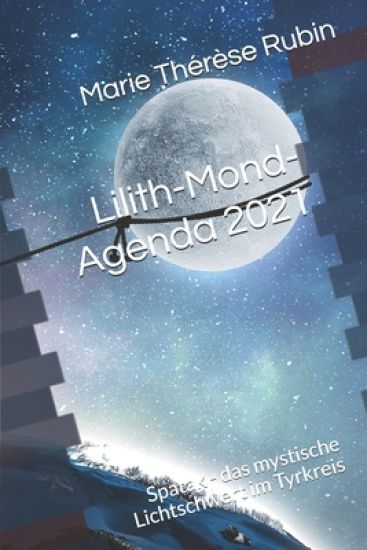 Lilith-Mond-Agenda 2021: Spatak - das mystische Lichtschwert im Tyrkreis
