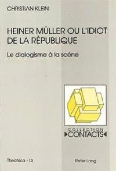 Heiner Mueller Ou l'Idiot de la République