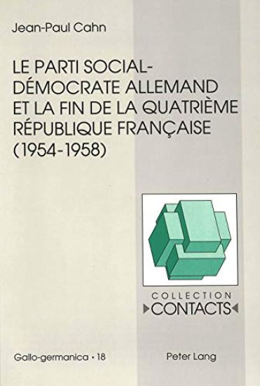 Le Parti Social-Démocrate Allemand Et La Fin de la Quatrième République Française (1954-1958)