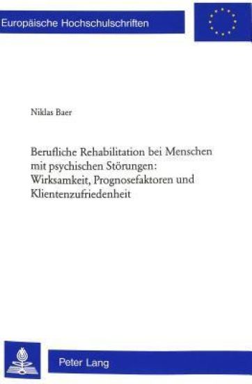 Berufliche Rehabilitation Bei Menschen Mit Psychischen Stoerungen: Wirksamkeit, Prognosefaktoren Und Klientenzufriedenheit