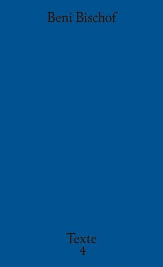 Beni Bischof: Texte 4