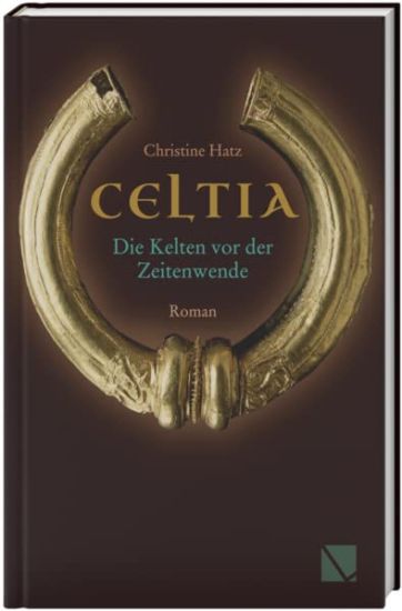 Celtia: Die Kelten VOR Der Zeitenwende