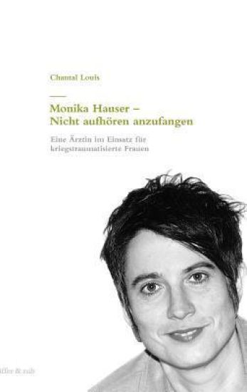Monika Hauser - Nicht aufhören anzufangen