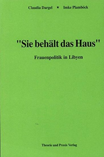 Sie behält das Haus - Frauenpolitik in Libyen