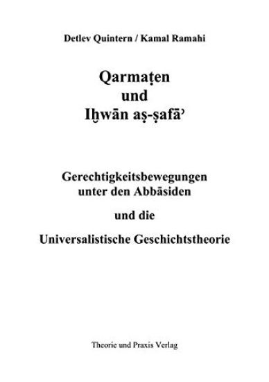Qarmaten und Ihwan as-Safa - Gerechtigkeitsbewegungen unter den Abbasiden und die Universalistische Geschichtstheorie