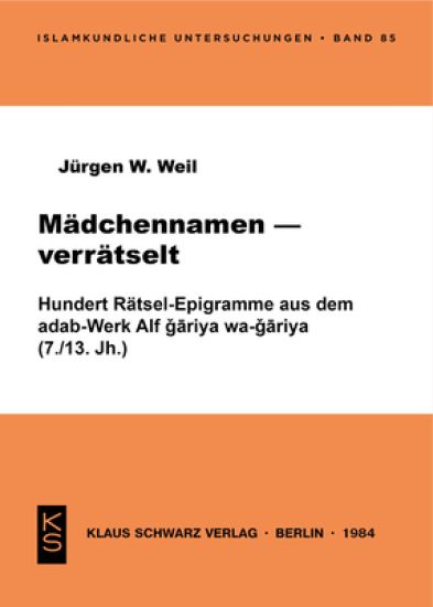 Mädchennamen - Verrätselt: 100 Rätsel-Epigramme Aus D. Adab-Werk Alf Gāriya Wa-Gāriya (7./13. Jh.)