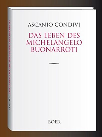 Das Leben des Michelangelo Buonarroti