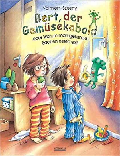 Bert, der Gemüsekobold oder Warum man gesunde Sachen essen soll