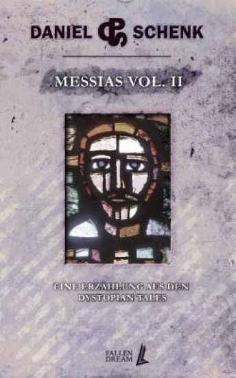 Messias Vol. II: Eine Erzählung aus den Dystopian Tales