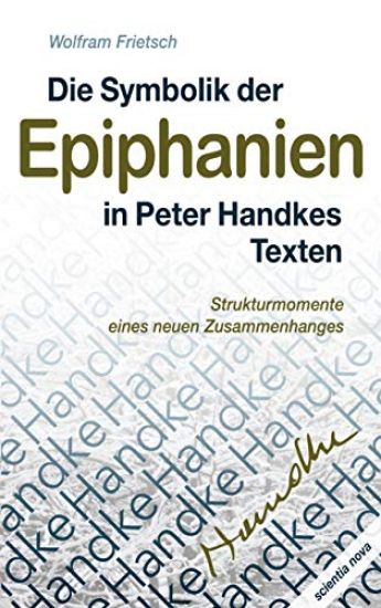 Die Symbolik der Epiphanien in Peter Handkes Texten