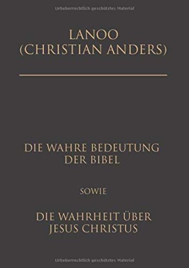 Die wahre Bedeutung der Bibel sowie die Wahrheit über Jesus Christus