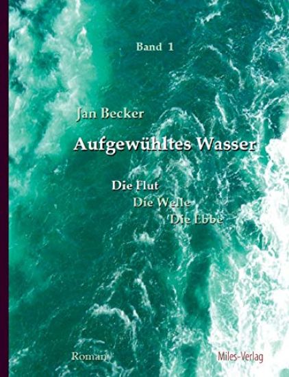 Aufgewühltes Wasser Band I