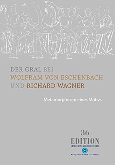 Der Gral bei Wolfram von Eschenbach und Richard Wagner