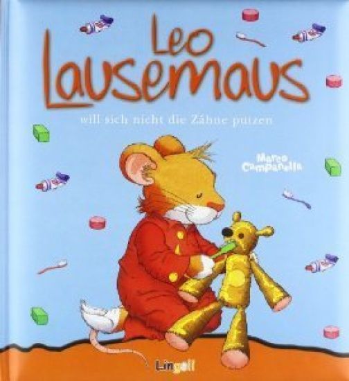 Leo Lausemaus will sich nicht die Zähne putzen