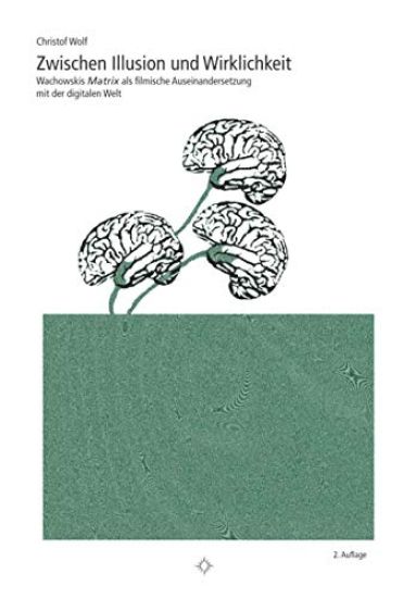 Zwischen Illusion und Wirklichkeit: Wachowskis "Matrix als filmische Auseinandersetzung mit der digitalen Welt