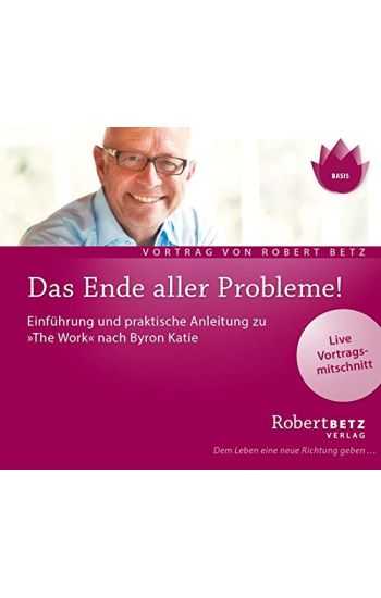Das Ende aller Probleme! "The Work" nach Byron Katie
