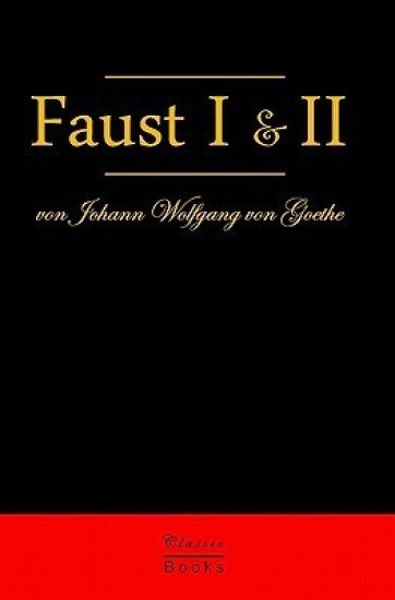 Faust I & II: Der Tragödie Erster Teil & Der Tragödie Zweiter Teil