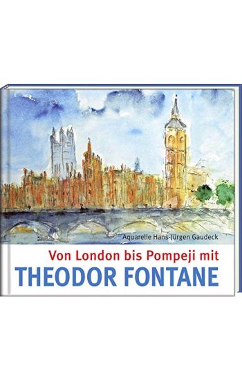 Von London bis Pompeji mit Theodor Fontane