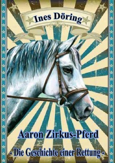 Aaron Zirkuspferd - Die Geschichte einer Rettung