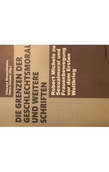 Die Grenzen der Geschlechtsmoral und weitere Schriften