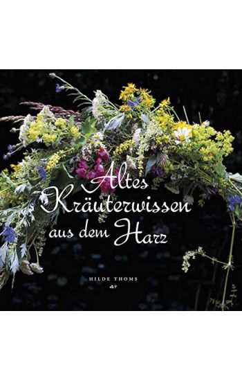 Kansikuva: Altes Kräuterwissen aus dem Harz