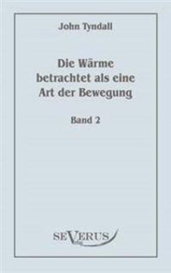 Die Wärme betrachtet als eine Art der Bewegung, Bd. 2