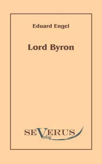 Lord Byron. Eine Autobiographie nach Tagebüchern und Briefen. Aus Fraktur übertragen