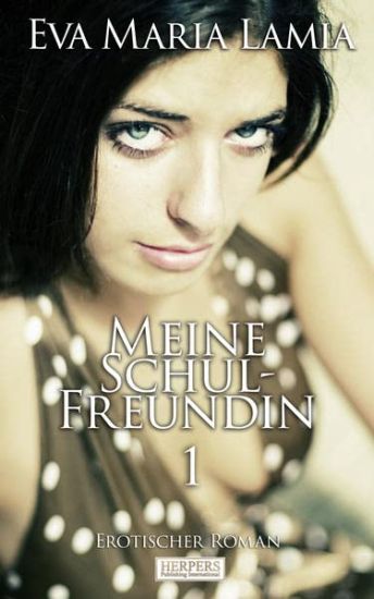 Meine Schulfreundin - Erotischer Roman