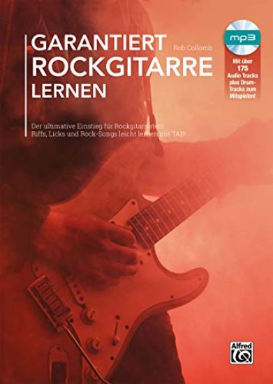 Garantiert Rockgitarre Lernen: Der Ultimative Einstieg Für Rockgitarristen! Riffs, Licks Und Rock-Songs Leicht Lernen Mit Tab!, Book & MP3 CD