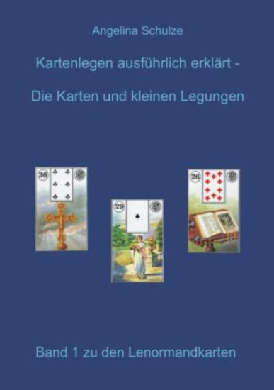 Kartenlegen ausführlich erklärt. Die Karten und kleinen Legungen