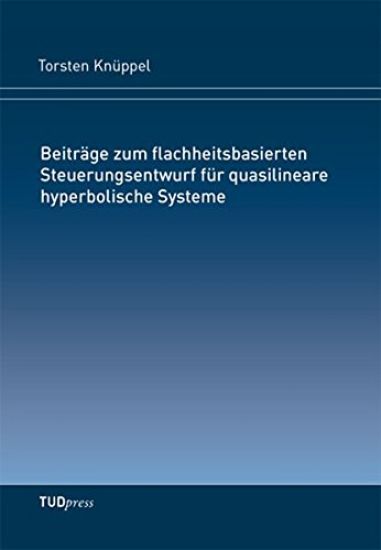 Beiträge zum flachheitsbasierten Steuerungsentwurf für quasilineare hyperbolische Systeme