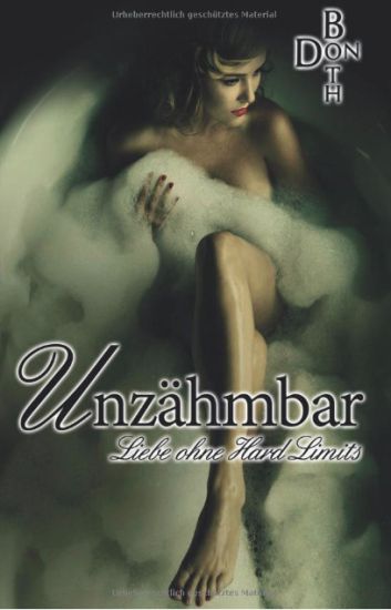 Unzähmbar: Liebe ohne Hard Limits