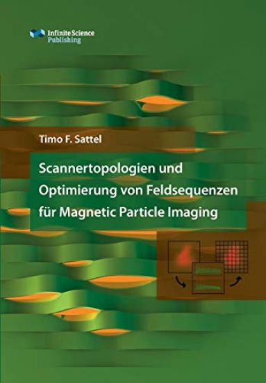 Scannertopologien und Optimierung von Feldsequenzen für Magnetic Particle Imaging