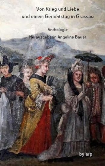 Von Krieg und Liebe und einem Gerichtstag in Grassau