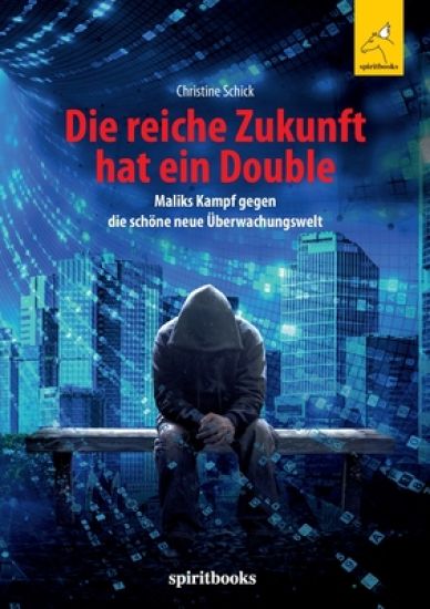 Die reiche Zukunft hat ein Double: Maliks Kampf gegen die schöne neue Überwachungswelt
