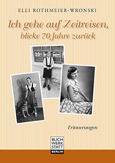 Ich gehe auf Zeitreisen, blicke 70 Jahre zurück