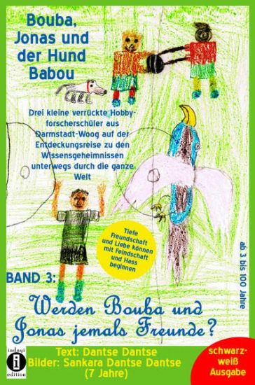 Bouba, Jonas und der Hund Babou - Band 3: Werden Bouba und Jonas jemals Freunde? (Schwarz-weiß Ausgabe): Die Geschichte von einem schwarzen und einem