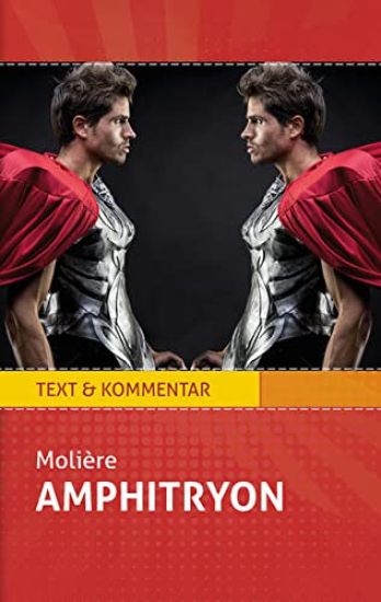 Amphitryon: Molière. Text und Kommentar