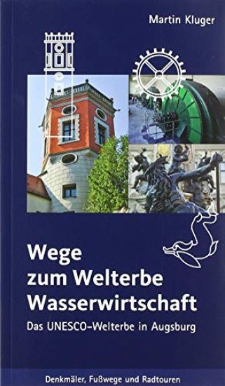 Wege zum Welterbe Wasserwirtschaft