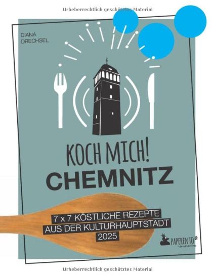 Koch mich! Chemnitz - Das Kochbuch. 7 x 7 köstliche Rezepte aus der Kulturhauptstadt 2025