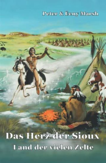 Das Herz der Sioux Land der vielen Zelte
