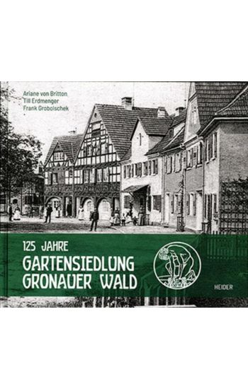 Britton, A: 125 Jahre Gartensiedlung Gronauer Wald