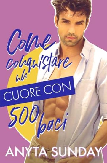 Come conquistare un cuore con 500 baci